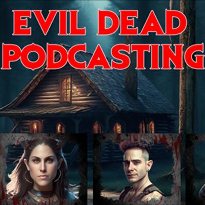 Evil Dead Podcasting