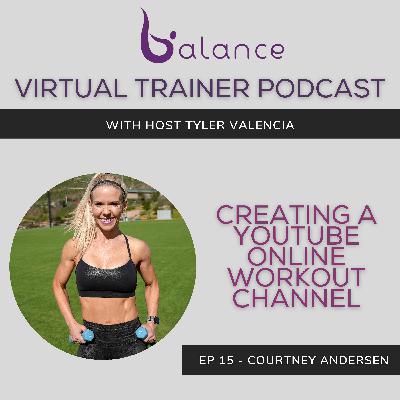 EP 15 - Courtney Andersen | Creating a YouTube Online Workout Channel