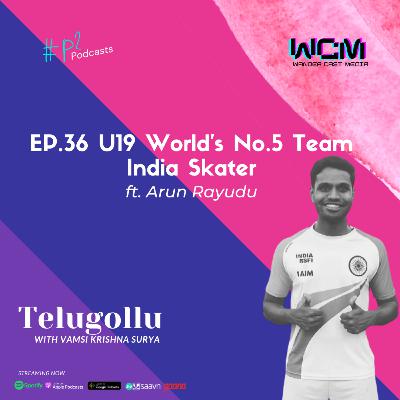 EP.36 U19 World's No.5 Team India Skater ft. Arun Rayudu