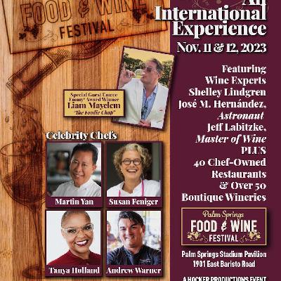 S3E7 Join us at Palm Springs Food and Wine Festival!  November 11 and 12, 2023