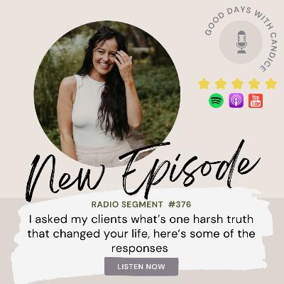 I asked my clients what’s one harsh truth that changed your life, here’s some of the responses I asked my clients what’s one harsh truth that changed your life, here’s some of the responses