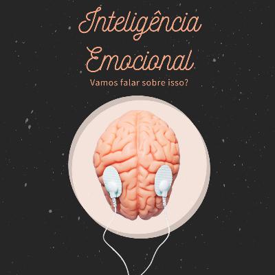 Vamos Falar de Inteligência Emocional?