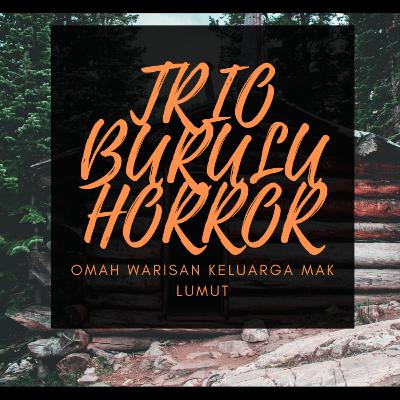Trio Burulu (Horror) - Omah Warisan Keluarga Mak Lumut