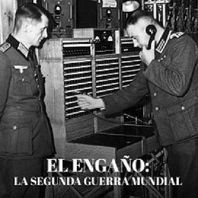 El engaño: La Segunda Guerra Mundial