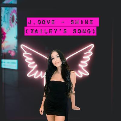 J.Dove - Shine (zailey's Song)