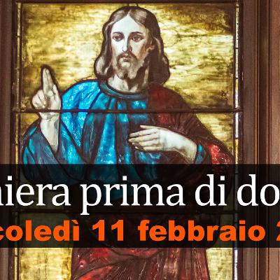 Preghiera prima di dormire MERCOLEDI 11 FEBBRAIO 2026 ❤️ Compieta - Mercoledì V Settimana T.O. Preghiera prima di dormire MERCOLEDI 11 FEBBRAIO 2026 ❤️ Compieta - Mercoledì V Settimana T.O.
