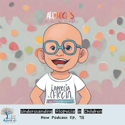 Ep. 76- Understanding Alopecia in Children Ep. 76- Understanding Alopecia in Children