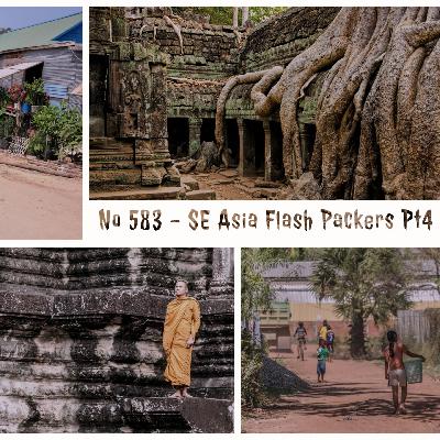 No 583 - SE Asia Flash Packers - Pt4