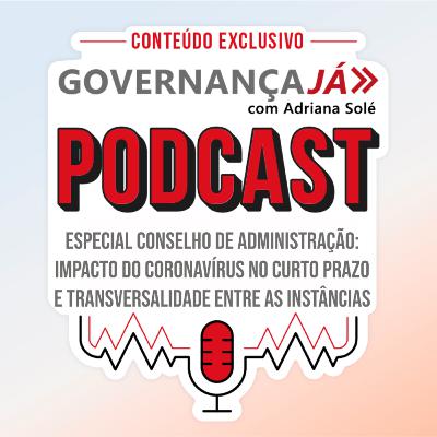 Especial Conselho de Administração: Impacto do coronavírus no curto prazo e transversalidade entre as instâncias de Governança