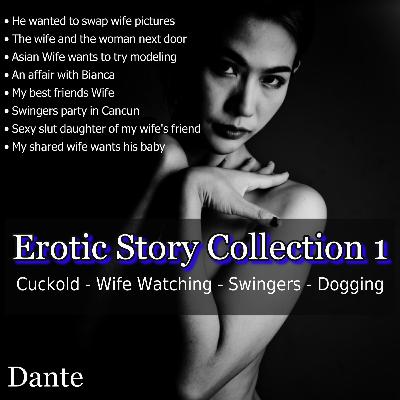 Erotic Story Collection 1: Cuckold - Wife Watching - Swingers - Dogging Erotic Story Collection 1: Cuckold - Wife Watching - Swingers - Dogging