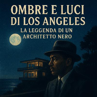 69 Ombre e luci di Los Angeles: la leggenda di un architetto nero