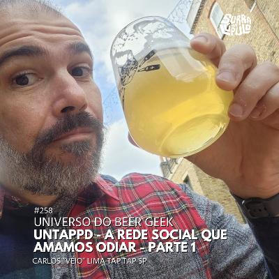 Untappd - a rede social que amamos odiar - Parte 1 - com Carlos "Veio" Lima | Surra#258