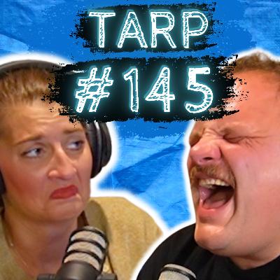 The One Where Jes Is Mean - The Tarp Report w/ Sam Miller & Jes Anderson #145