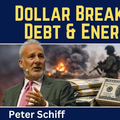 Peter Schiff: Dollar Breaking Point - Debt & Energy Crisis Peter Schiff: Dollar Breaking Point - Debt & Energy Crisis