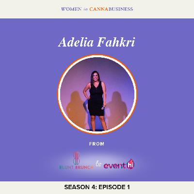 S4:E1 - Adelia Fakhri: From Corporate Consumer Electronics to Shaping the Future of Cannabis Events & Community