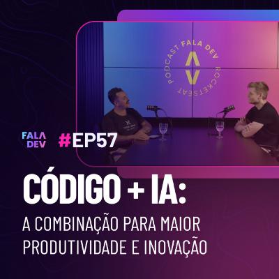 O futuro da programação e uso da IA com Diego Fernandes e Mayk Brito | FalaDev #57