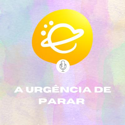 Ansiedade e a urgência de PARAR!
