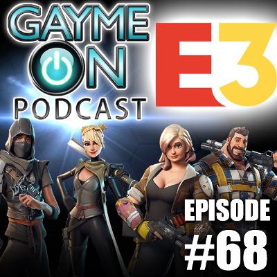 Episode 68 - Fortnite and E3!