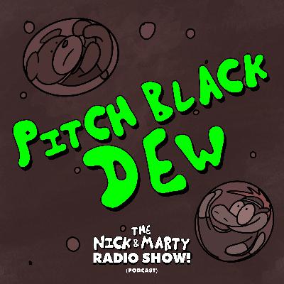 Episode 1: Pitch Black Dew