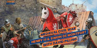 Medieval Civil War: Henry III & Simon de Montfort with David Pilling