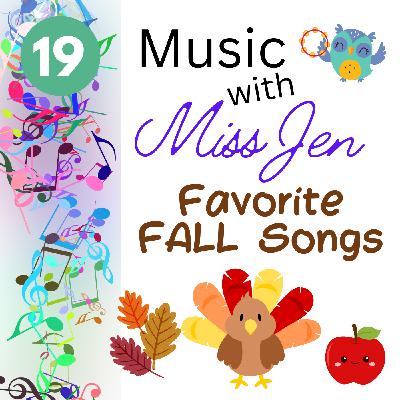 Ep. 19 - Favorite Fall Songs - Music with Miss Jen - An Early Childhood Music Class Podcast Ep. 19 - Favorite Fall Songs - Music with Miss Jen - An Early Childhood Music Class Podcast