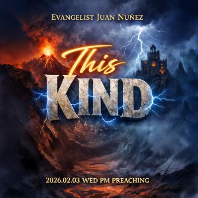 Evangelist Juan Nuñez - 2026.02.03 WED PM PREACHING - This Kind