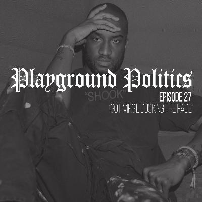 Episode 27: Got Virgil Ducking the Fade