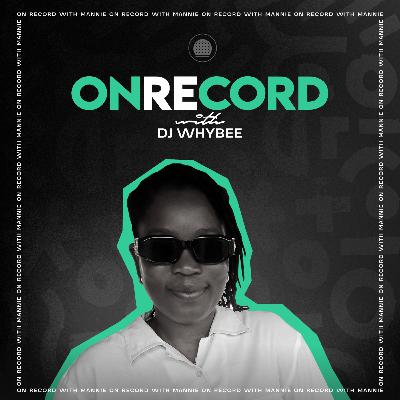 EP39: On Record with DJ WHYBEE