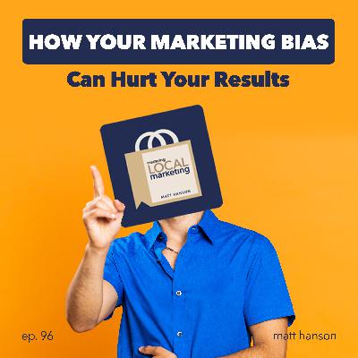 How Your Marketing Bias Can Hurt Your Results