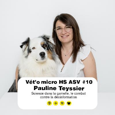 HS ASV #10 - Pauline Teyssier : Science dans la gamelle, le combat contre la désinformation