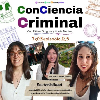7x03.- Sostenibilidad, el workshop de María Claudia Espíritu, de Coldplay a Greenpeace