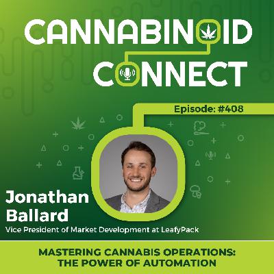 #408: Mastering Cannabis Operations: The Power of Automation with Jonathan Ballard | LeafyPack