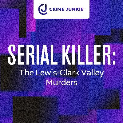 SERIAL KILLER: The Lewis-Clark Valley Murders
