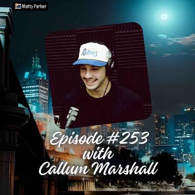 Episode #253 with Callum Marshall