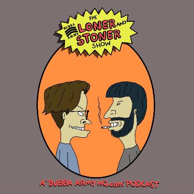 Bubba Exclusive | September 25th|Loner & Stoner