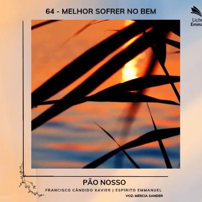 Pão Nosso - 64. Mellhor sofrer no bem
