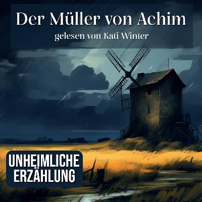 Der Müller von Achim | unheimliche Legende zum Einschlafen und Entspannen