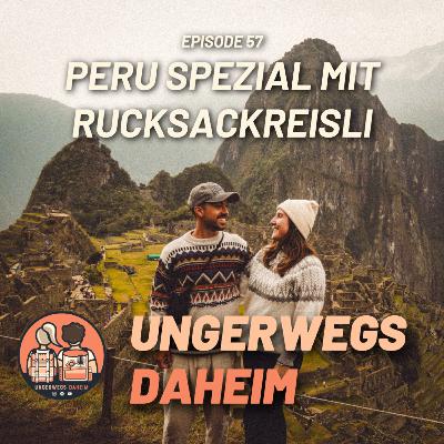 #57 🇵🇪 - Peru Spezial mit Rucksackreisli