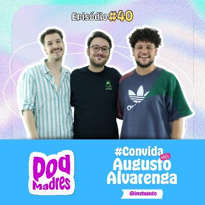 #40: Augusto Alvarenga #PodMadresConvida