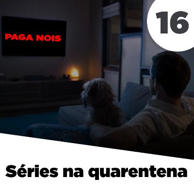 Séries na quarentena