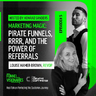 Marketing Magic: Pirate Funnels, RRRR, and the Power of Referrals with Louise Hamer-Brown