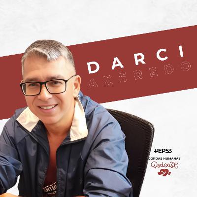 Darci Azeredo - Povos indígenas - Cordas Humanas Podcast #53
