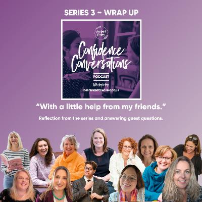 Series 3 - Wrap Up - With a little help from my friends