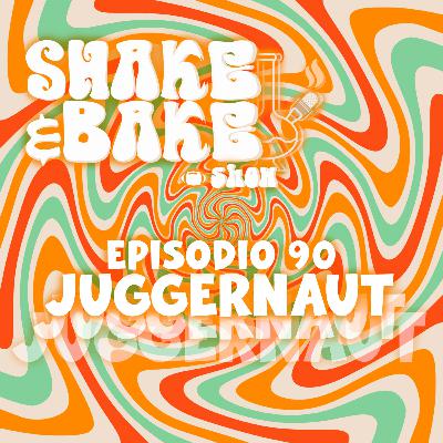 Episodio 90 - Juggernaut