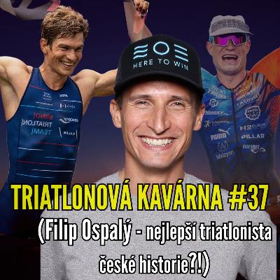 Triatlonová kavárna #37 (Filip Ospalý - nejlepší triatlonista české historie?!