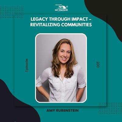 EP 200: Legacy Through Impact – Revitalizing Communities with Amy Rubenstein