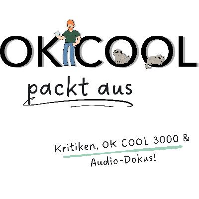 OK COOL packt aus: Kritiken, OK COOL 3000 & Audio-Dokus!