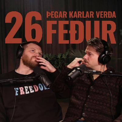26: Þegar karlar verða feður 26: Þegar karlar verða feður