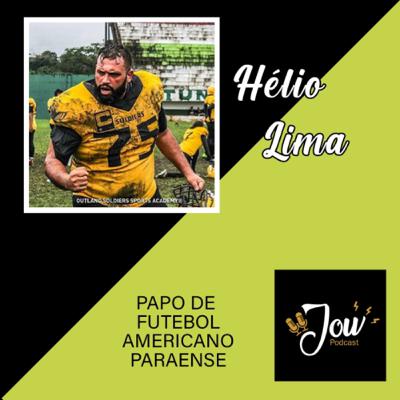 HÉLIO LIMA (FUTEBOL AMERICANO PARAENSE) - Jow Podcast #03