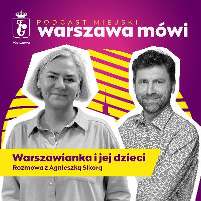 Warszawianka i jej dzieci. Rozmowa z Agnieszką Sikorą, Warszawianką Roku 2025